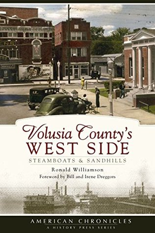 Download Volusia County's West Side: Steamboats and Sandhills (American Chronicles) - Ronald W. Williamson file in PDF