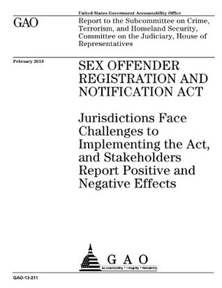 Read online Sex Offender Registration and Notification Act: Jurisdictions Face Challenges to Implementing the Act, and Stakeholders Report Positive and Negative Effects - U.S. Government | ePub