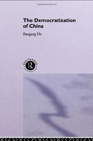 Read online The Democratisation of China (Routledge Studies on China in Transition) - Baogang He | PDF