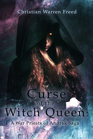 Read online Curse of the Witch Queen: A War Priests of Andrak Saga - Christian Warren Freed | ePub