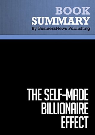 Read Summary: The Self-Made Billionaire Effect - John Sviokla and Mitch Cohen: How Extreme Producers Create Massive Value - BusinessNews Publishing | ePub