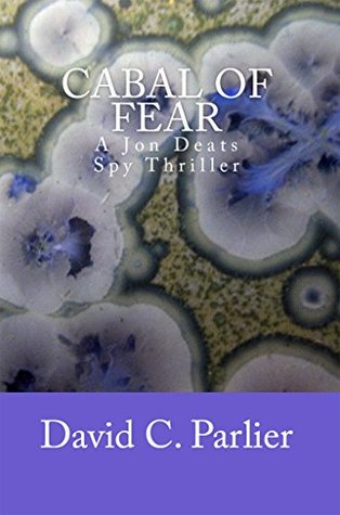 Read CABAL of FEAR: A Jon Deats Spy Thriller (A Jon Deats Spy Novel Book 2) - David Parlier | ePub
