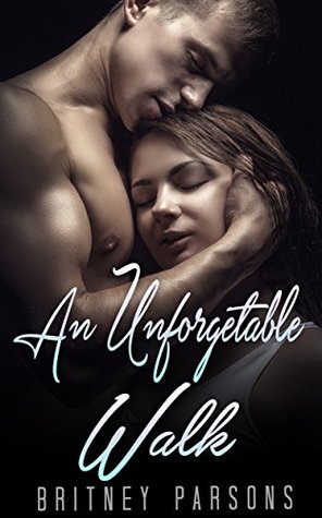 Download An Unforgettable Walk: BILLIONAIRE (A Dark Adult Billionaire Romance) (Romance, Contemporary Romance, Unmasked Billionaire) - Britney Parsons | ePub