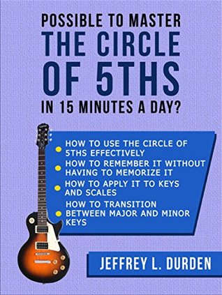Read Possible To Master The Circle Of 5ths In 15 Minutes A Day? - Jeffrey L. Durden | ePub
