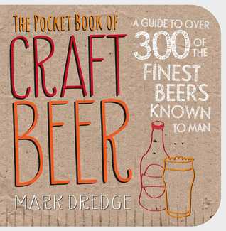 Download The Pocket Book of Craft Beer: A guide to over 300 of the finest beers known to man - Mark Dredge | PDF