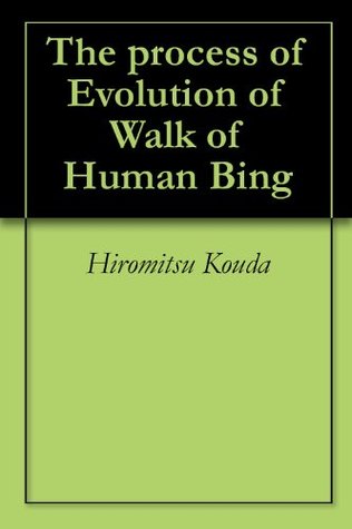 Download The process of Evolution of Walk of Human Bing - Hiromitsu Kouda | PDF
