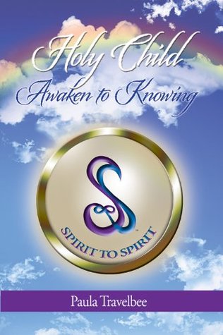 Read Holy Child/Awaken To Knowing (Elevation Book 1) - Paula Travelbee | PDF