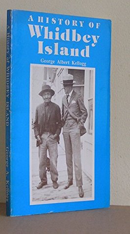 Read online A History of Whidbey's Island (Whidbey Island) State of Washington - George Albert Kellogg file in PDF