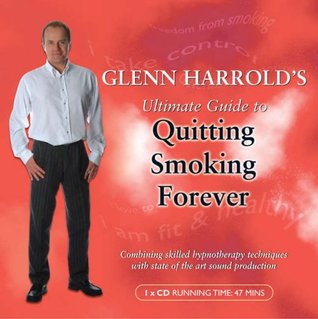 Read online Glenn Harrold's Ultimate Guide to Quitting Smoking Forever (BBC Audio Collection: Lifestyle) - Glenn Harrold file in PDF