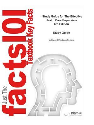 Read online The Effective Health Care Supervisor: Business, Management - Cram101 Textbook Reviews | ePub