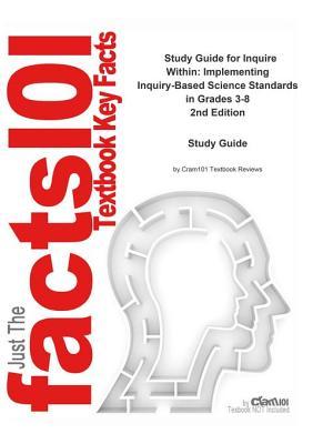 Read Inquire Within, Implementing Inquiry-Based Science Standards in Grades 3-8 - Cram101 Textbook Reviews | PDF