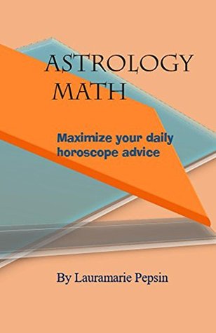 Download Astrology math: Maximize your daily horoscope advice - Lauramarie Pepsin file in PDF