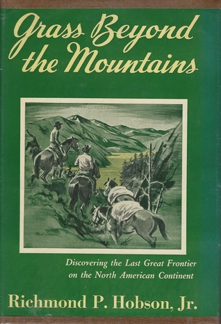 Download Grass Beyond the Mountains: Discovering the Last Great Cattle Frontier on the North American Continent ( - Richmond P. Hobson Jr. | ePub