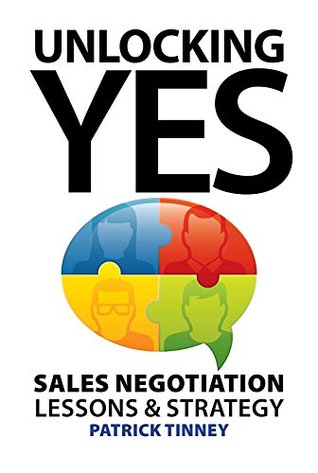 Read online Unlocking Yes: Sales Negotiation Lessons & Strategy - Patrick Tinney file in PDF