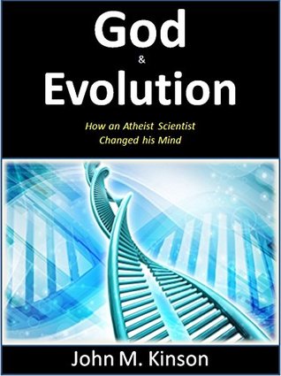 Download God & Evolution: How an Atheist Scientist changed his Mind - John M. Kinson file in PDF