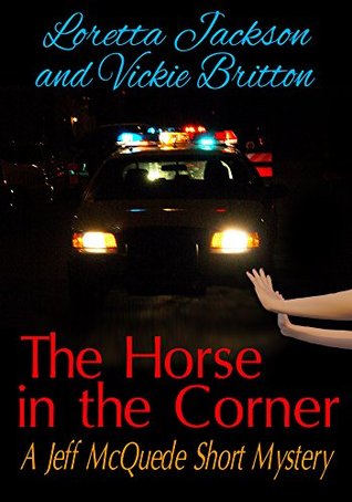 Read The Horse in the Corner: A Jeff McQuede Short Mystery - Vickie Britton file in ePub