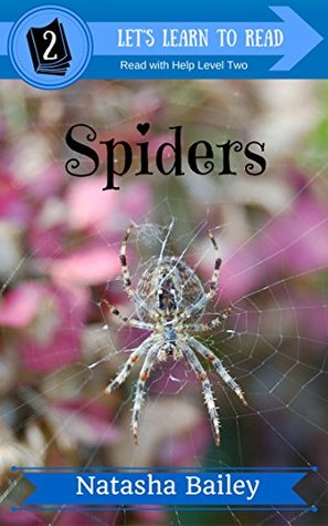 Read Spiders: Let's Learn to Read (Read With Help Level Two Book 2) - Natasha Bailey | ePub