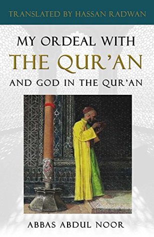 Read online My Ordeal with the Qur'an and God in the Qur'an - Abbas Abdul Noor | PDF