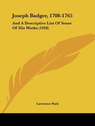 Read Joseph Badger, 1708-1765: And A Descriptive List Of Some Of His Works (1918) - Lawrence Park file in ePub