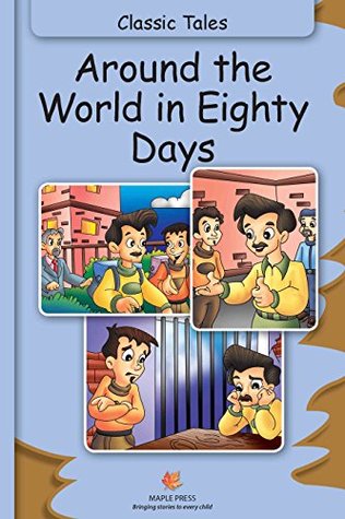 Read Around The World In Eighty Days (Fully Illustrated): Classic Tales (Illustrated Classic Tales) - Maple Press file in PDF