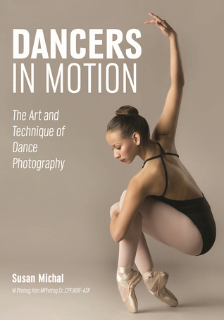 Download Dancers in Motion: The Art and Technique of Dance Photography - susan michal | ePub