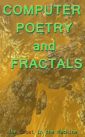 Read online Computer Poetry and Fractals: The Ghost in the Machine - Chris Virtanen | ePub