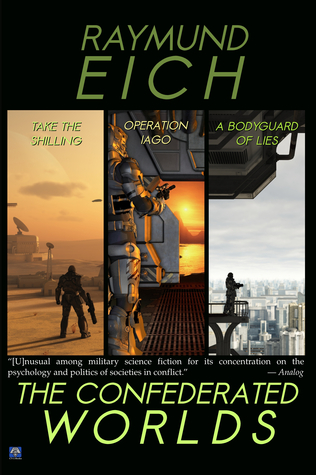 Read online The Confederated Worlds: Take the Shilling, Operation Iago, and A Bodyguard of Lies - Raymund Eich | ePub