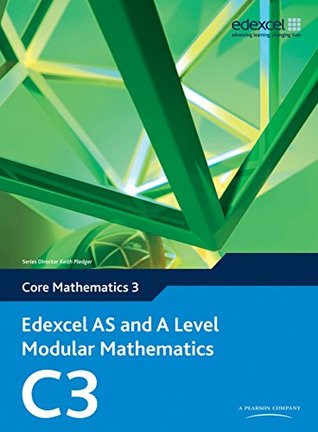 Download Edexcel AS and A Level Modular Mathematics Core Mathematics 3 C3 (Edexcel GCE Modular Maths) - Keith Pledger | PDF