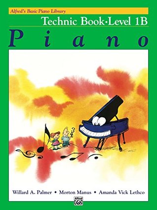 Read online Alfred's Basic Piano Library - Technic 1B: Learn How to Play Piano with This Esteemed Method - Willard A. Palmer file in ePub