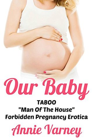 Read online Our Baby   Man Of The House Forbidden Pregnancy Taboo - Annie Varney file in PDF