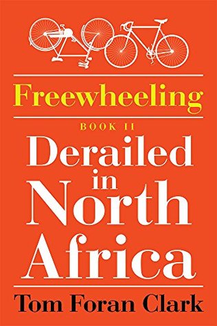 Download Freewheeling: Derailed in North Africa: BOOK II - Tom Foran Clark file in ePub