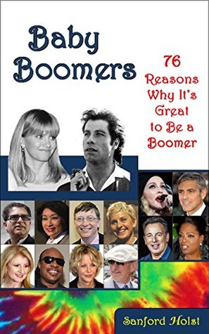 Download Baby Boomers: 76 Reasons Why It's Great to Be a Boomer - Sanford Holst file in ePub