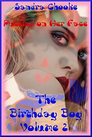 Read online Putting on Her Face (Cosplay Fun for Sexy April): An Extreme Erotica Story (The Birthday Boy Book 2) - Sandra Chooke file in PDF