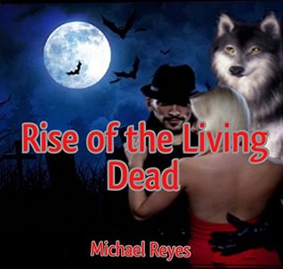 Read online Rise of the Living Dead (She Wolf and The Detective #2) - Michael Reyes file in ePub