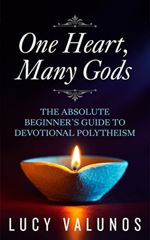 Download One Heart, Many Gods: The Absolute Beginner's Guide to Devotional Polytheism - Lucy Valunos | PDF