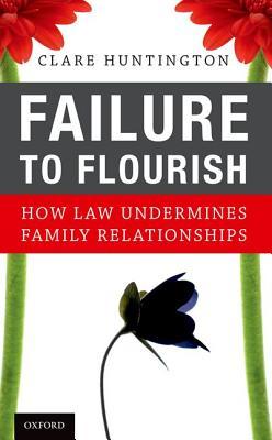 Download Failure to Flourish: How Law Undermines Family Relationships - Clare Huntington | ePub