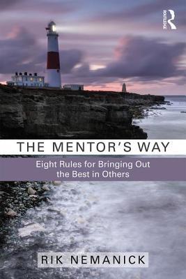 Read The Mentor's Way: Eight Rules for Bringing Out the Best in Others - Rik Nemanick | ePub