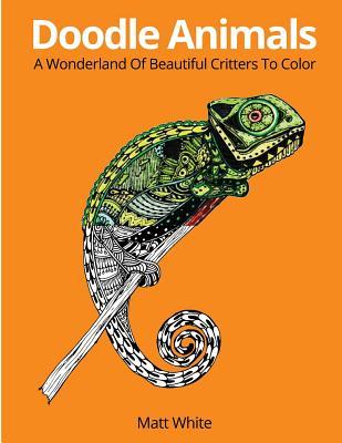 Read Doodle Animals: A Wonderland Of Beautiful Critters To Color - Matt White | PDF