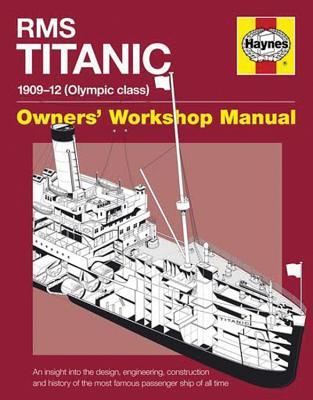Read RMS Titanic Manual 1909-12 (Olympic Class): An insight into the design, engineering, construction and history of the most famous passenger ship of all time - David Hutchings file in PDF