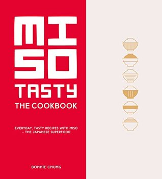 Read online Miso Tasty: The Cookbook: Everyday, Tasty Recipes With Miso - the Japanese Superfood - Bonnie Chung file in ePub