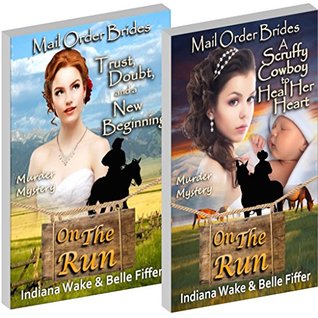 Download Mail Order Bride: 2 Book Special Offer - Trust, Doubt, and a New Beginning - A Scruffy Cowboy to Heal Her Heart (Mail Order Brides On The Run 1) - Indiana Wake file in PDF