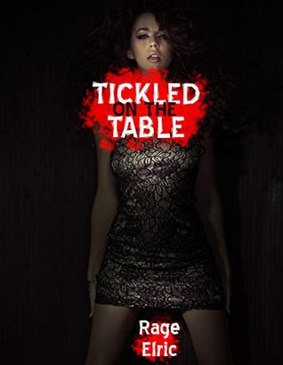 Read online Tickled on the Table (Dominated and Tormented by the Evil Man): A BDSM Erotic Horror Story - Rage Elric file in ePub