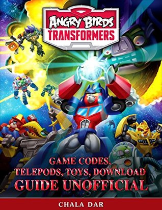 Read online Angry Birds Transformers Game Codes, Telepods, Toys, Download Guide Unofficial - Chala Dar file in PDF