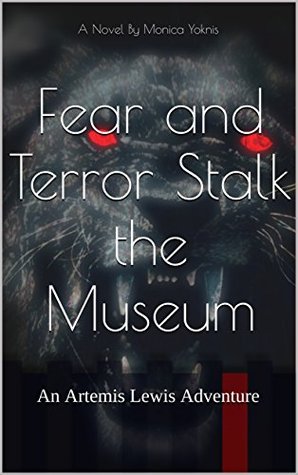 Download Fear and Terror Stalk the Museum (An Artemis Lewis Adventure #1) - Monica Yoknis | ePub