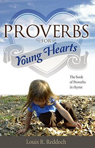 Read online Proverbs for Young Hearts: The book of Proverbs in rhyme - Louis Reddoch file in ePub