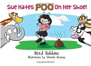 Read Sue Hates Poo On Her Shoe! (The Big Book of Bad Body By-Products) (Volume 2) - Reed Robbins file in ePub