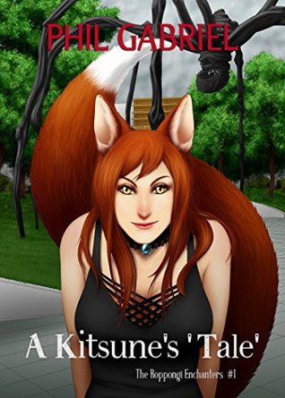 Read online A Kitsune's Tale: The Roppongi Enchanters - A Short Story (Tokyo Supernatural Book 1) - Phil Gabriel file in ePub