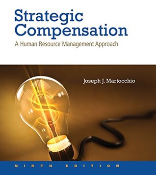 Read online Strategic Compensation: A Human Resource Management Approach - Joseph J. Martocchio file in ePub