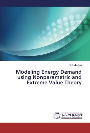Read online Modeling Energy Demand using Nonparametric and Extreme Value Theory - Levi Mbugua | ePub
