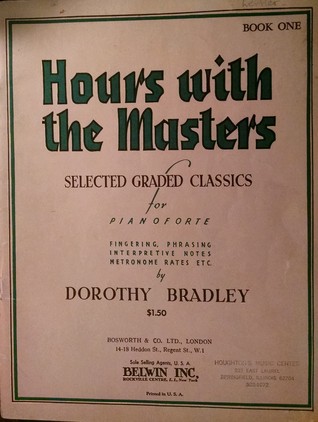 Read Hours with the Masters: Selected Graded Classics for Piano Forte (Book 1) - Dorothy Bradley | PDF
